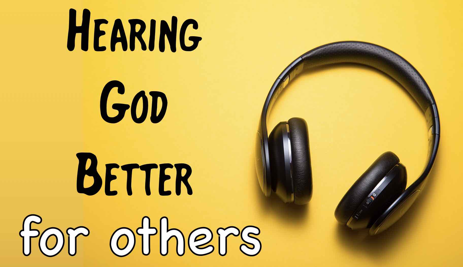 hearing God better for others 